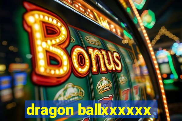 dragon ballxxxxxx